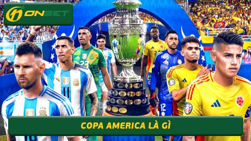 Copa America là gì Đây là giải bóng đá danh giá của Nam Mỹ